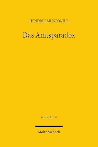 Das Amtsparadox: Vom Amt und seinem "Ethos" (Jus Publicum, Band 330)