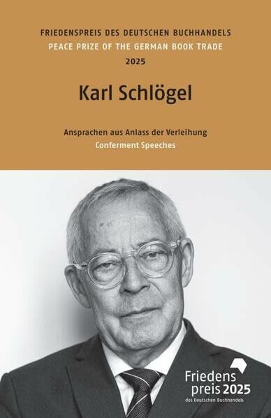 Karl Schlögel: Friedenspreis des deutschen Buchhandels 2025. Ansprachen aus Anlass der Verleihung (Friedenspreis des Deutschen Buchhandels - Ansprachen aus Anlass der Verleihung)