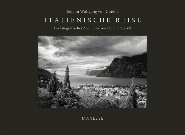 Italienische Reise: Ein fotografisches Abenteuer von Helmut Schlaiß - mit einem Nachwort von Denis Scheck