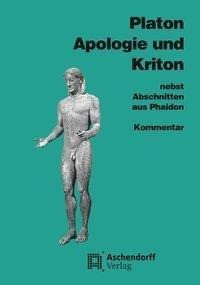 Apologie und Kriton nebst Abschnitten aus Phaidon. Kommentar