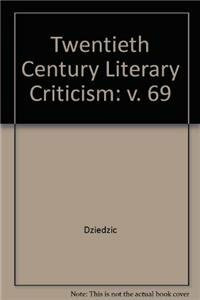 Twentieth-Century Literary Criticism: Excerpts from Criticism of the Works of Novelists, Poets, Playwrights, Short Story Writers, & Other Creative Writers Who Died Between 1900 & 1999