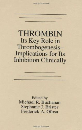 Thrombin: Its Key Role in Thrombogenesis - Implications for Its Inhibition Clinically