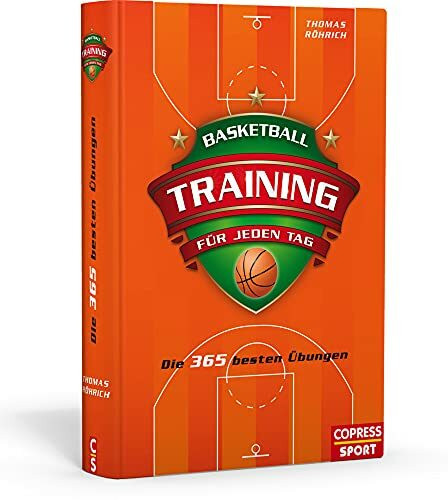 Basketballtraining für jeden Tag: Die 365 besten Übungen