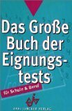 Das GroÃŸe Buch der Eignungstests. Für Schule und Beruf