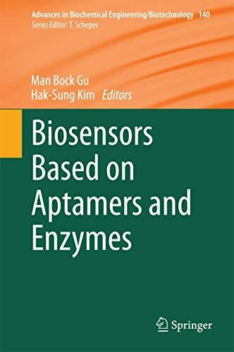 Biosensors Based on Aptamers and Enzymes (Advances in Biochemical Engineering/Biotechnology, 140, Band 140)