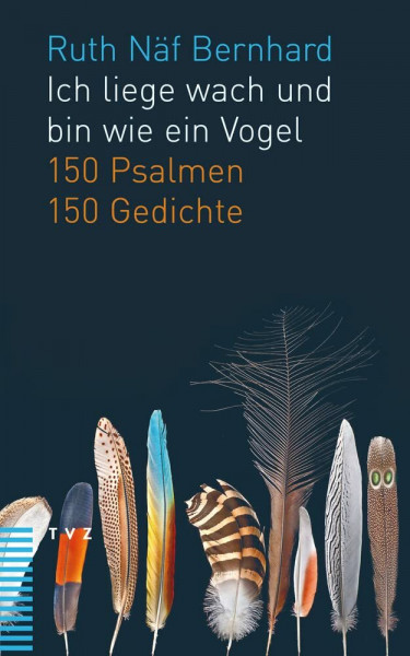 Ich liege wach und bin wie ein Vogel: 150 Psalmen. 150 Gedichte