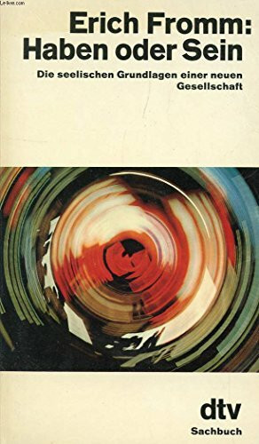 Haben oder Sein: Die seelischen Grundlagen einer neuen Gesellschaft (dtv Sachbuch)