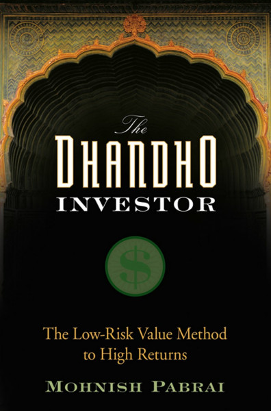The Dhandho Investor: The Low-Risk Value Method to High Returns