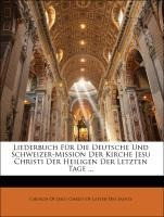 Liederbuch für die Deutsche und Schweizer-Mission der Kirche Jesu Christi der Heiligen der letzten T