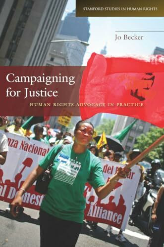 Campaigning for Justice: Human Rights Advocacy in Practice (Stanford Studies in Human Rights)