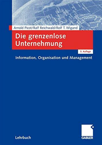 Die grenzenlose Unternehmung: Information, Organisation und Management. Lehrbuch zur Unternehmensführung im Informationszeitalter