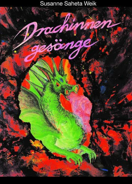 Drachinnengesänge: Mit Illustrationen von Kima Truzenberger