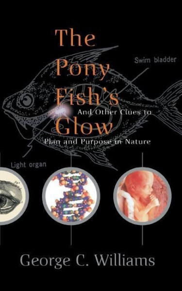 The Pony Fish's Glow: And Other Clues to Plan and Purpose in Nature