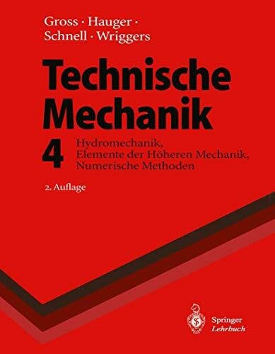 Technische Mechanik: Hydromechanik, Elemente der Höheren Mechanik, Numerische Methoden (Springer-Lehrbuch)