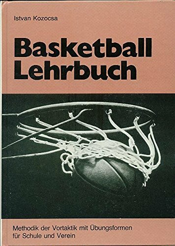Basketball Lehrbuch - Band 2 - Methodik der Vortaktik mit Übungsformen für Schule und Verein