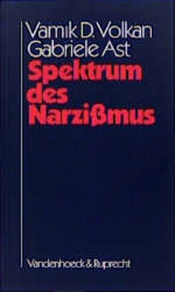 Spektrum des Narzißmus: Eine klinische Studie des gesunden Narzißmus, des narzißtisch-masochistischen Charakters, der narzißtischen ... Narzißmus und des erfolgreichen Narzißmus