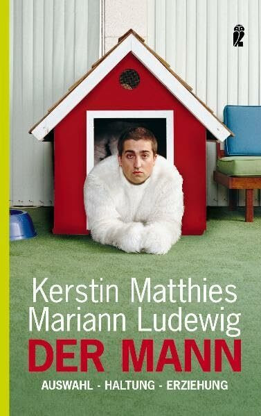 Der Mann: Auswahl - Haltung - Erziehung