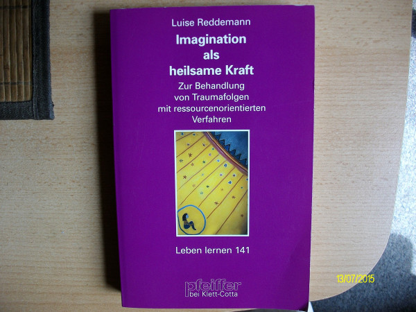 Imagination als heilsame Kraft. Zur Behandlung von Traumafolgen mit ressourcenorientierten Verfahren (Leben Lernen 141)