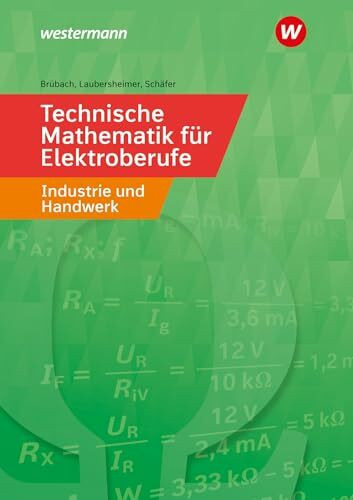 Technische Mathematik für Elektroberufe in Industrie und Handwerk: Schulbuch (Technische Mathematik: Ausgabe für Elektroberufe in Industrie und Handwerk)