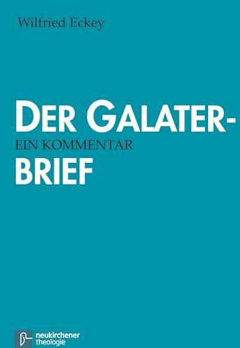Der Galaterbrief: Ein Kommentar