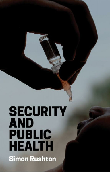 Security and Public Health: Pandemics and Politics in the Contemporary World