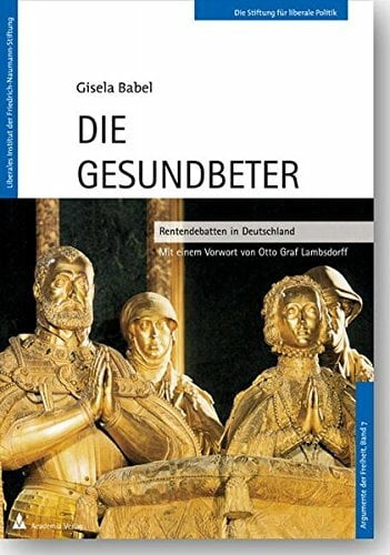 Die Gesundbeter: Rentendebatten in Deutschland Die Gesundbeter: Rentendebatten in Deutschland