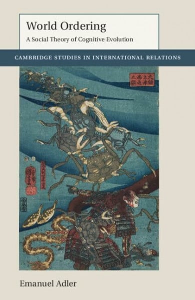 World Ordering: A Social Theory of Cognitive Evolution (Cambridge Studies in International Relations, Band 150) (Cambridge Studies in International Relations, 150, Band 150)