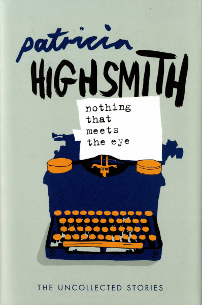 Nothing That Meets the Eye: The uncollected stories