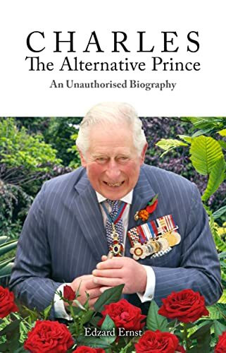 Charles, The Alternative Prince: An Unauthorised Biography (Societas)