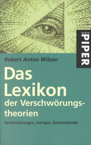 Das Lexikon der Verschwörungstheorien: Verschwörungen, Intrigen, Geheimbünde (Piper Taschenbuch, Band 3389)