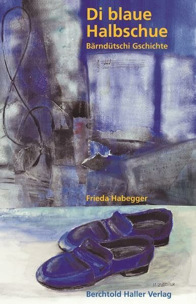 Die blaue Halbschue: Bärndütschi Gschichte
