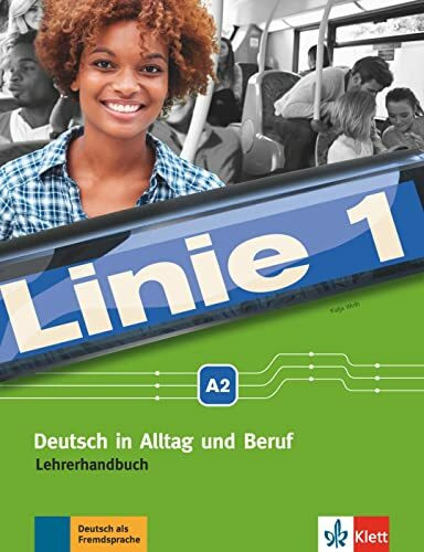 Linie 1 A2: Deutsch in Alltag und Beruf. Lehrerhandbuch (Linie 1: Deutsch in Alltag und Beruf)