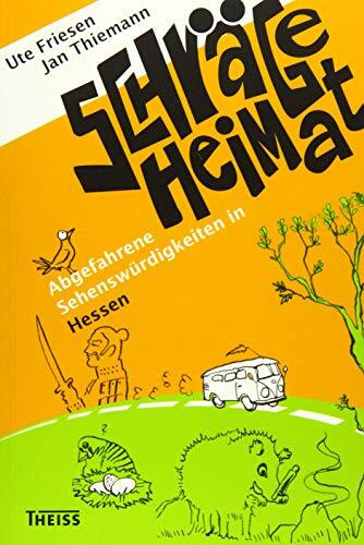 Schräge Heimat. Abgefahrene Sehenswürdigkeiten in Hessen