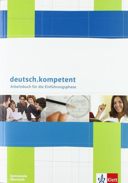 deutsch.kompetent. Einführungsphase: Arbeitsbuch Klasse 11-13