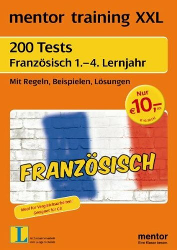 mentor training XXL: 200 Tests Französisch 1. - 4. Lernjahr: Mit Regeln, Beispielen, Lösungen: Mit Regeln, Beispielen, Lösungen. Ideal für ... für G8. In Zus-.Arb. m. Langenscheidt