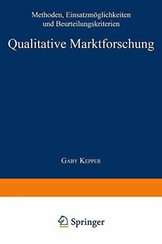 Qualitative Marktforschung: "Methoden, Einsatzmöglichkeiten und Beurteilungskriterien"