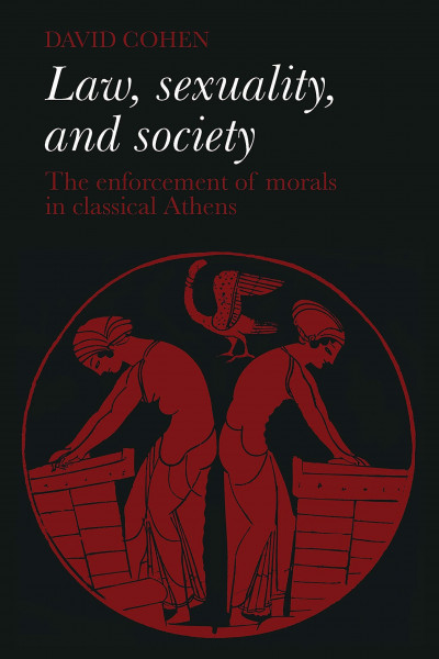 Law, Sexuality, and Society: The Enforcement of Morals in Classical Athens