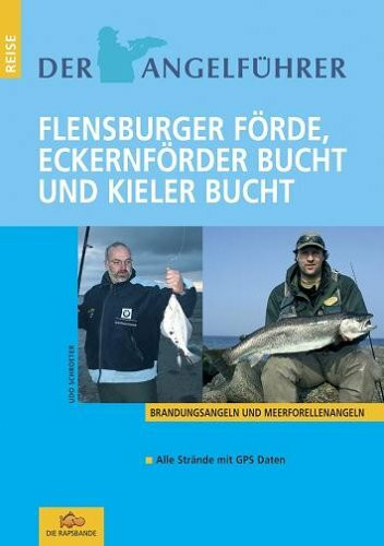 Der Angelführer Flensburger Förde, Eckernförder Bucht und Kieler Bucht: Meerforellenangeln und Brandungsangeln (Der Angelführer "Angeln mit Kindern an Nord- und Ostsee")