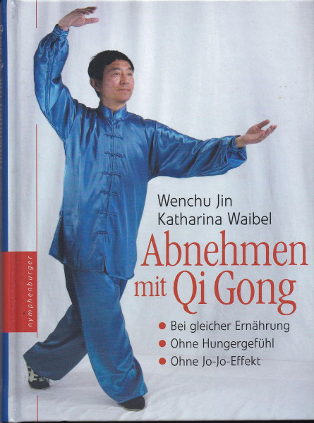 Abnehmen mit Qi Gong: Bei gleicher Ernährung - Ohne Hungergefühl - Ohne Jo-Jo-Effekt
