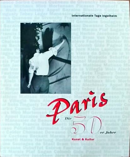 Paris - Die 50er Jahre: Katalogbuch zur Ausstellung der Internationalen Tage Boehringer Ingelheim