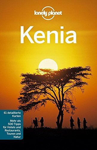 Lonely Planet Kenia: Mehr als 500 Tipps für Hotels und Restaurants, Touren und Natur