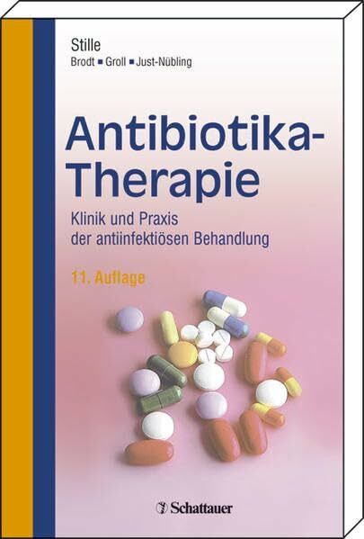 Antibiotika-Therapie: Klinik und Praxis der antiinfektiösen Behandlung