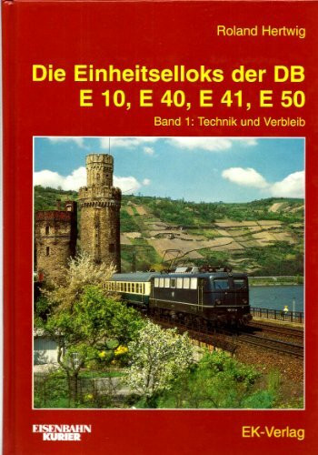 Einheits-Elloks E 10, E 40, E 41 und E 50, Bd.1, Technik und Verbleib (Die Einheitselektrolokomotiven der Deutschen Bundesbahn)