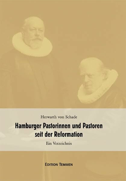 Hamburger Pastorinnen und Pastoren seit der Reformation: Ein Verzeichnis