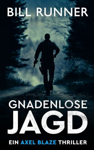 GNADENLOSE JAGD: Ein Axel Blaze Thriller (Band 3) (Axel Blaze thrillers (German))
