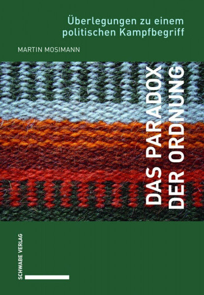 Das Paradox der Ordnung: Überlegungen zu einem politischen Kampfbegriff
