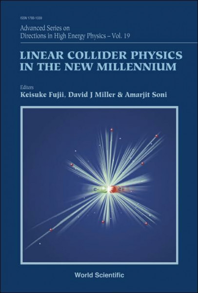 Linear Collider Physics In The New Millennium (Advanced Series On Directions In High Energy Physics, Band 19)