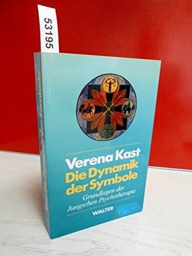 Die Dynamik der Symbole: Grundlagen der Jungschen Psychotherapie