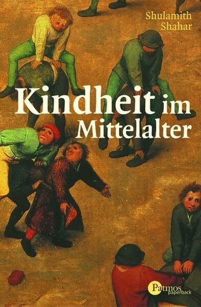 Kindheit im Mittelalter (Patmos Paperback)