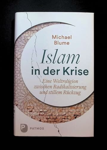 Islam in der Krise: Eine Weltreligion zwischen Radikalisierung und stillem Rückzug